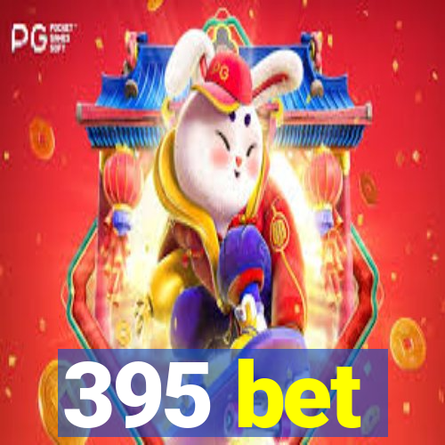 395 bet